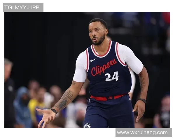 鲍威尔直言快船重视承诺落空反思球队态度与信任问题